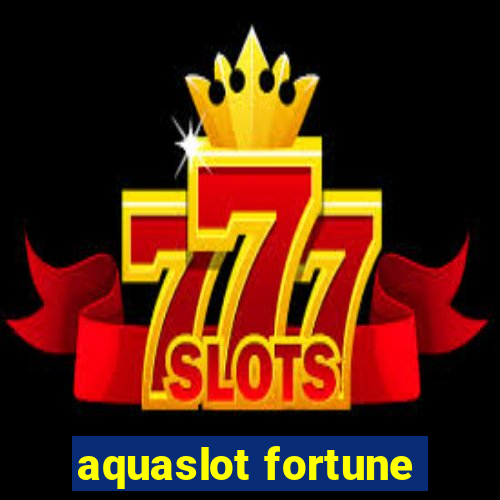 aquaslot fortune